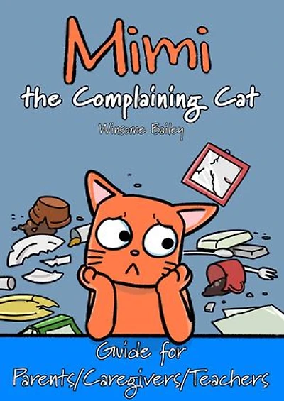 Mimi the Complaining Cat: Parent/Caregiver/Teacher's Guide