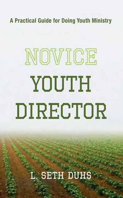 Novice Youth Director: A Practical Guide for Doing Ministry