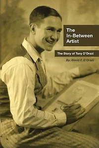 The In-Between Artist: Story of Tony D'Orazi