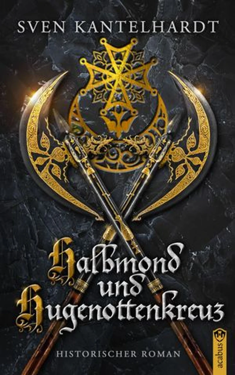 Halbmond und Hugenottenkreuz: Historischer Roman
