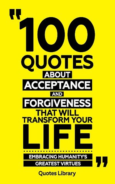 100 Quotes About Acceptance And Forgiveness (Revised)
