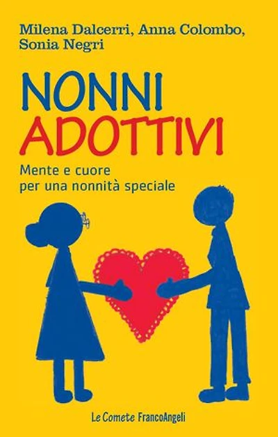 Nonni adottivi: Mente e cuore per una nonnità speciale