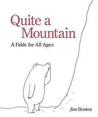 Quite a Mountain: A Fable for All Ages
