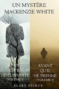 Lot de Mystères Mackenzie White : Avant qu’il ne convoite (Volume 3) et Avant qu’il ne prenne (Volume 4)