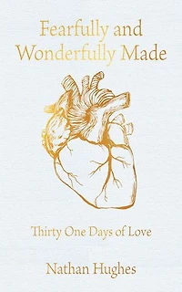 Fearfully And Wonderfully Made: Thirty One Days of Love