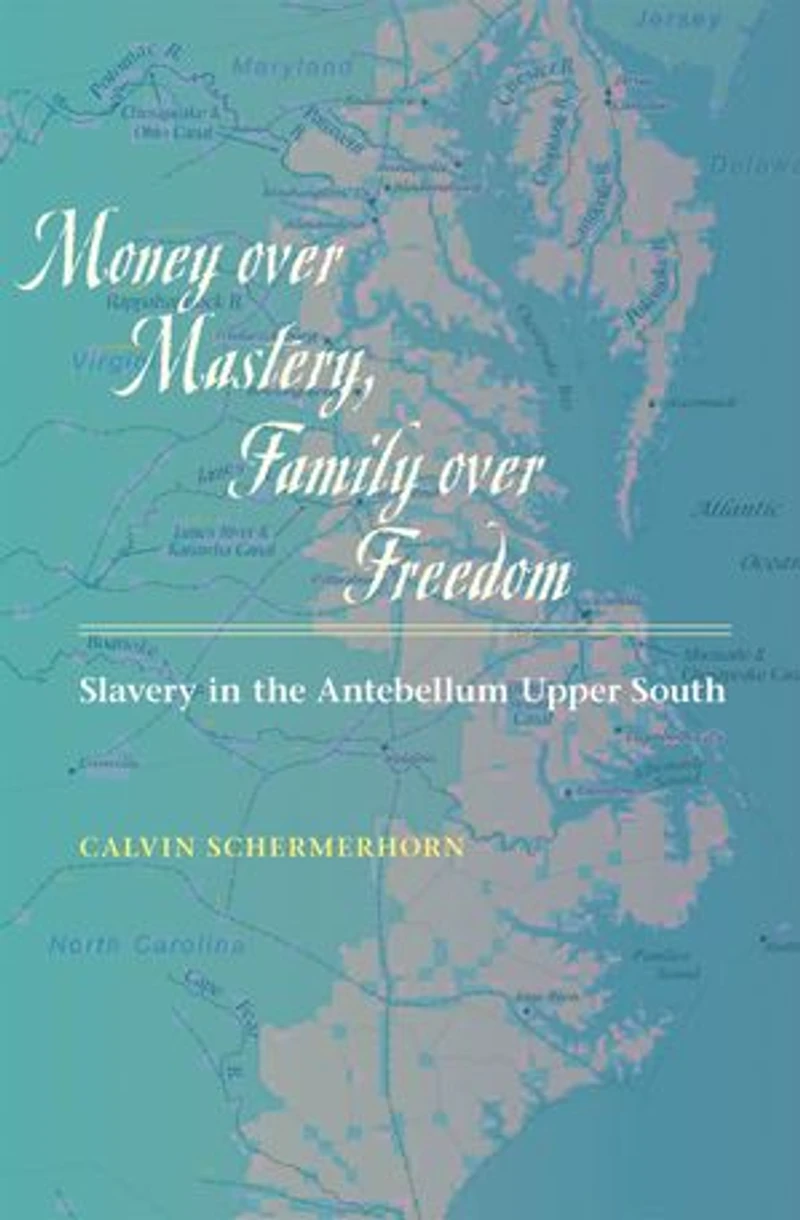 Money over Mastery, Family Freedom: Slavery the Antebellum Upper South