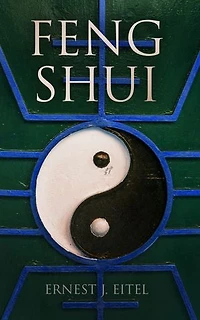 Feng Shui: The Rudiments of Natural Science in China