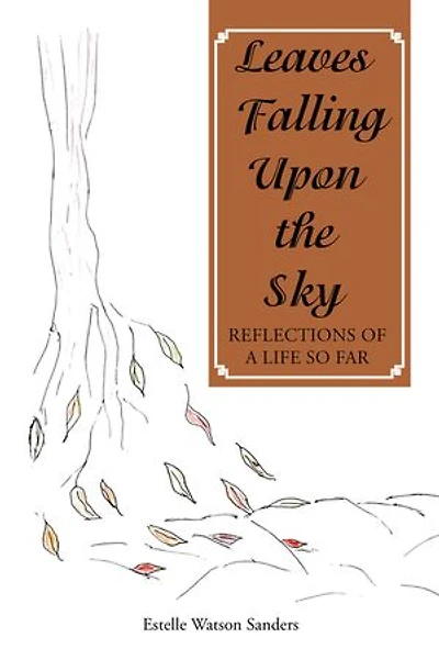 Leaves Falling Upon the Sky: Reflections of a Life so Far