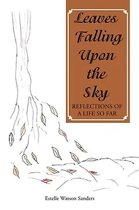 Leaves Falling Upon the Sky: Reflections of a Life so Far