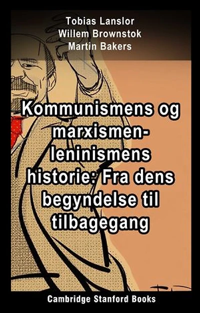Kommunismens og marxismen-leninismens historie: Fra dens begyndelse til tilbagegang