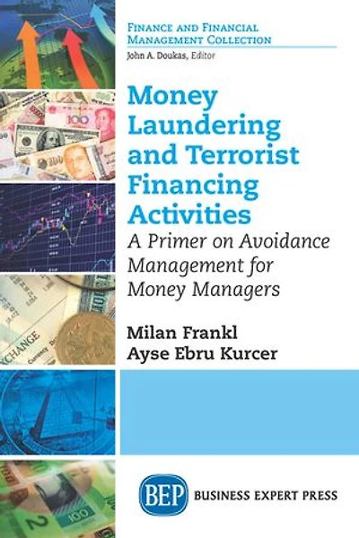 Money Laundering And Terrorist Financing Activities: A Primer On Avoidance Management For Managers