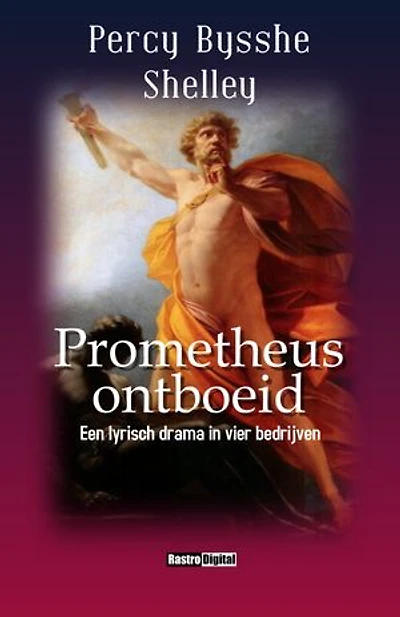 Prometheus ontboeid: Een lyrisch drama in vier bedrijven