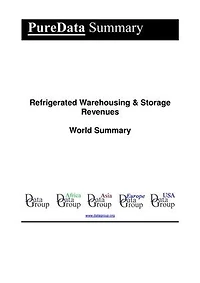 Refrigerated Warehousing & Storage Revenues World Summary: Market Values & Financials by Country