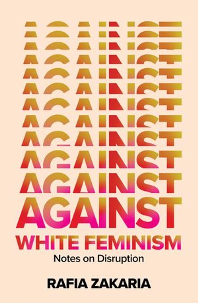 Against White Feminism: Notes On Disruption