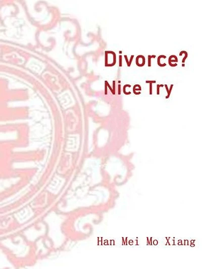 Divorce? Nice Try: Volume 3