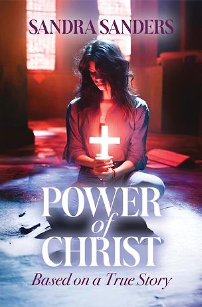 Power of Christ: Based on a True Story