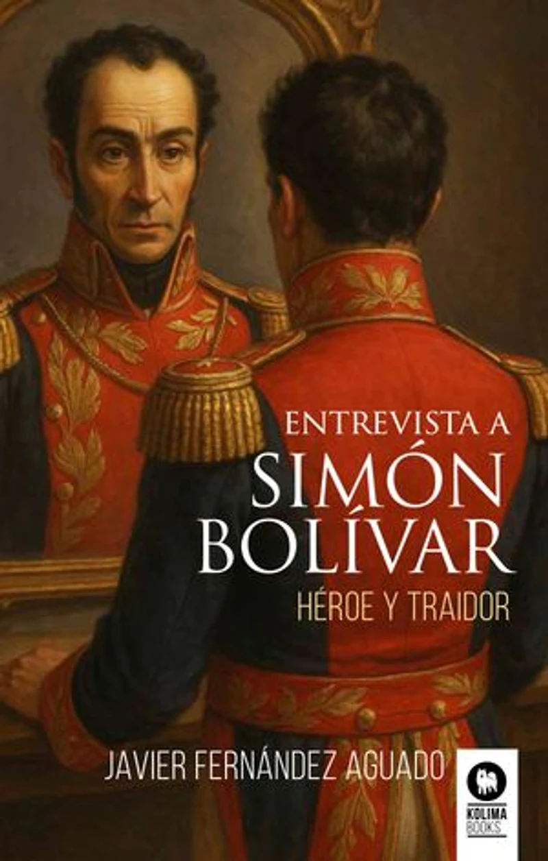 Entrevista a Simón Bolívar: Héroe y traidor