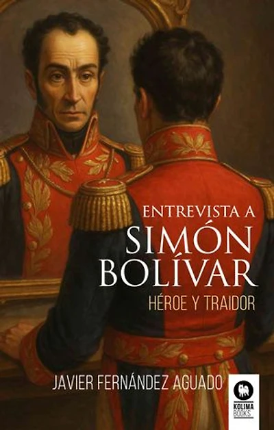 Entrevista a Simón Bolívar: Héroe y traidor