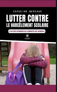 Lutter contre le harcèlement scolaire: L’un des nombreux combats de demain !