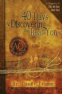 40 Days To Discovering The Real You: Learning Live Authentically