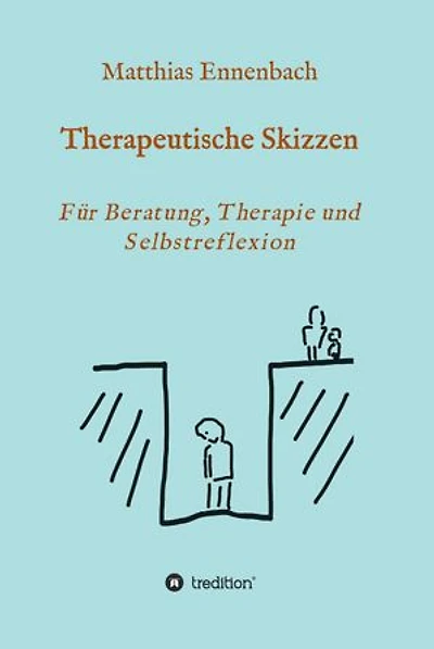 Therapeutische Skizzen: Für Beratung, Therapie und Selbstreflexion