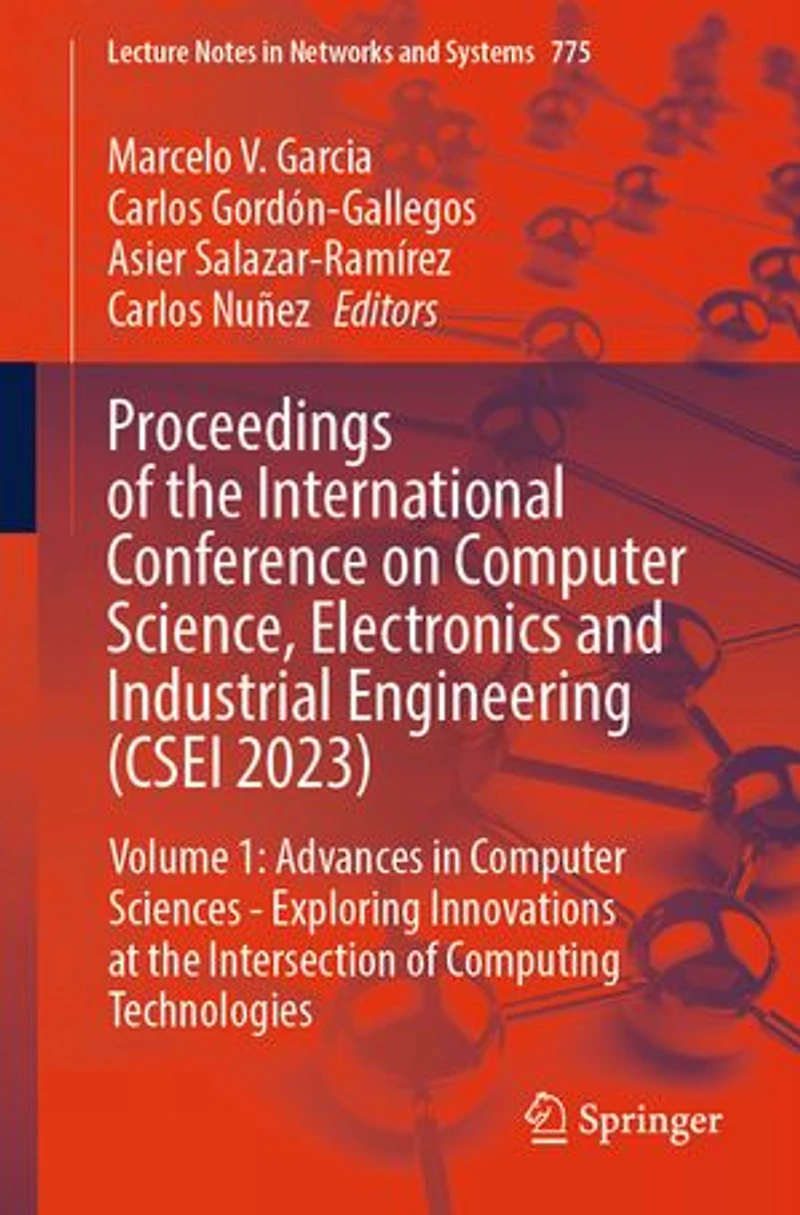 Proceedings of the International Conference on Computer Science, Electronics and Industrial Engineering (CSEI 2023): Volume 1: Advances Sciences - Exploring Innovations at Intersection Computing Technologies