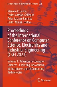 Proceedings of the International Conference on Computer Science, Electronics and Industrial Engineering (CSEI 2023): Volume 1: Advances Sciences - Exploring Innovations at Intersection Computing Technologies