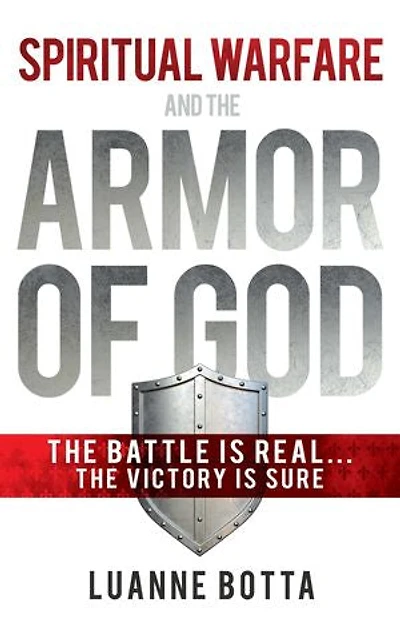 Spiritual Warfare and The Armor of God: Battle Is Real...The Victory Sure