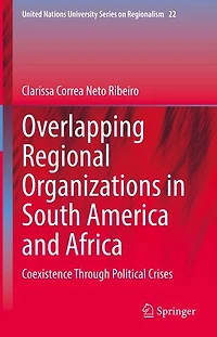 Overlapping Regional Organizations South America and Africa: Coexistence Through Political Crises