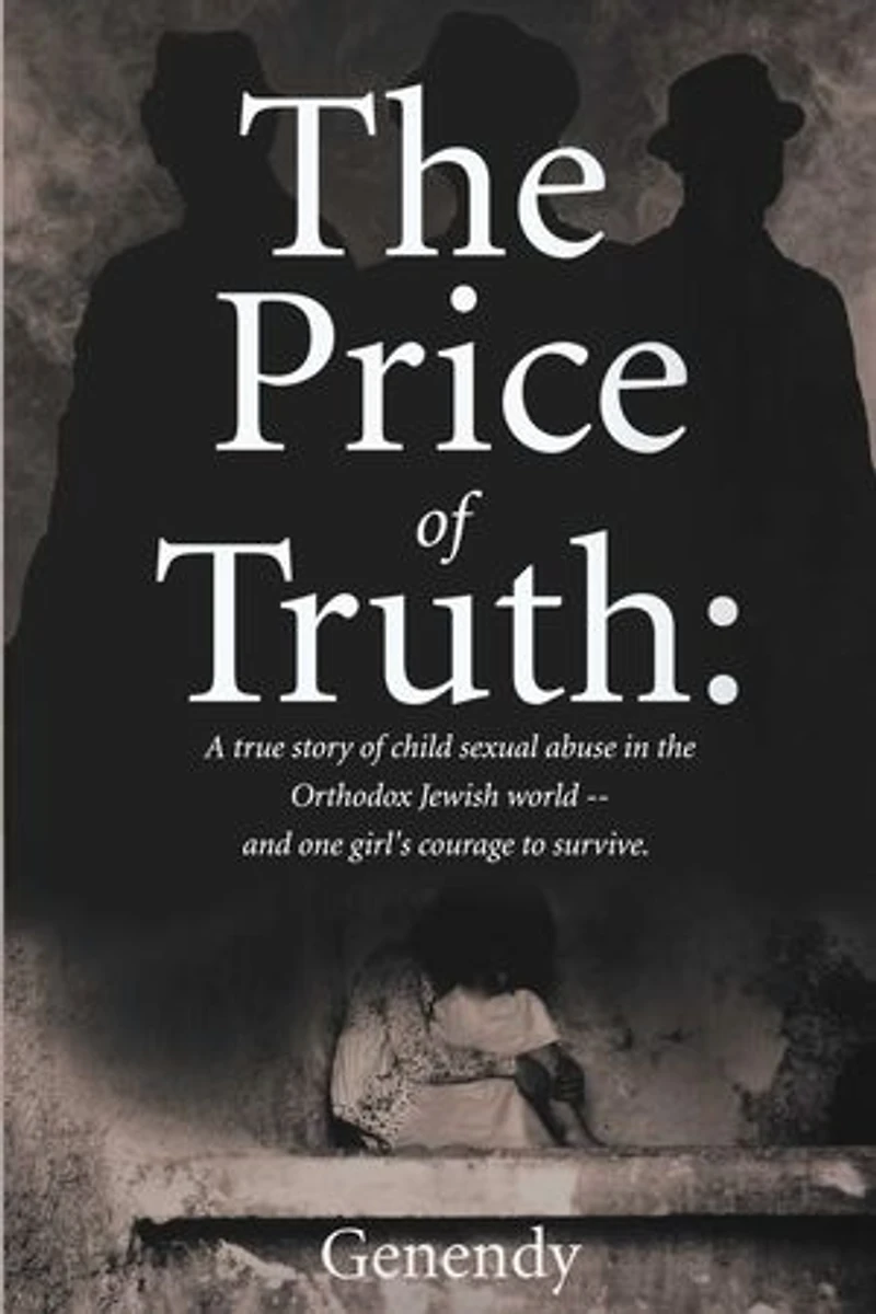 The Price of Truth: A true story of child sexual abuse in the Orthodox Jewish world - and one girl's courage to survive and heal