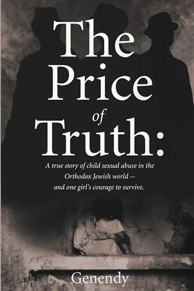 The Price of Truth: A true story of child sexual abuse in the Orthodox Jewish world - and one girl's courage to survive and heal