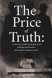 The Price of Truth: A true story of child sexual abuse in the Orthodox Jewish world - and one girl's courage to survive and heal