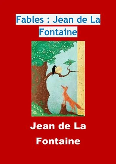 Fables : Jean de La Fontaine: Edition Intégrale - Version Entièrement Illustrée