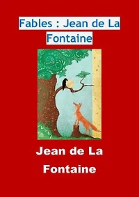 Fables : Jean de La Fontaine: Edition Intégrale - Version Entièrement Illustrée
