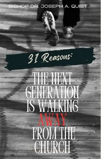 31 REASONS: THE NEXT GENERATION IS WALKING AWAY FROM THE CHURCH