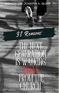 31 REASONS: THE NEXT GENERATION IS WALKING AWAY FROM THE CHURCH