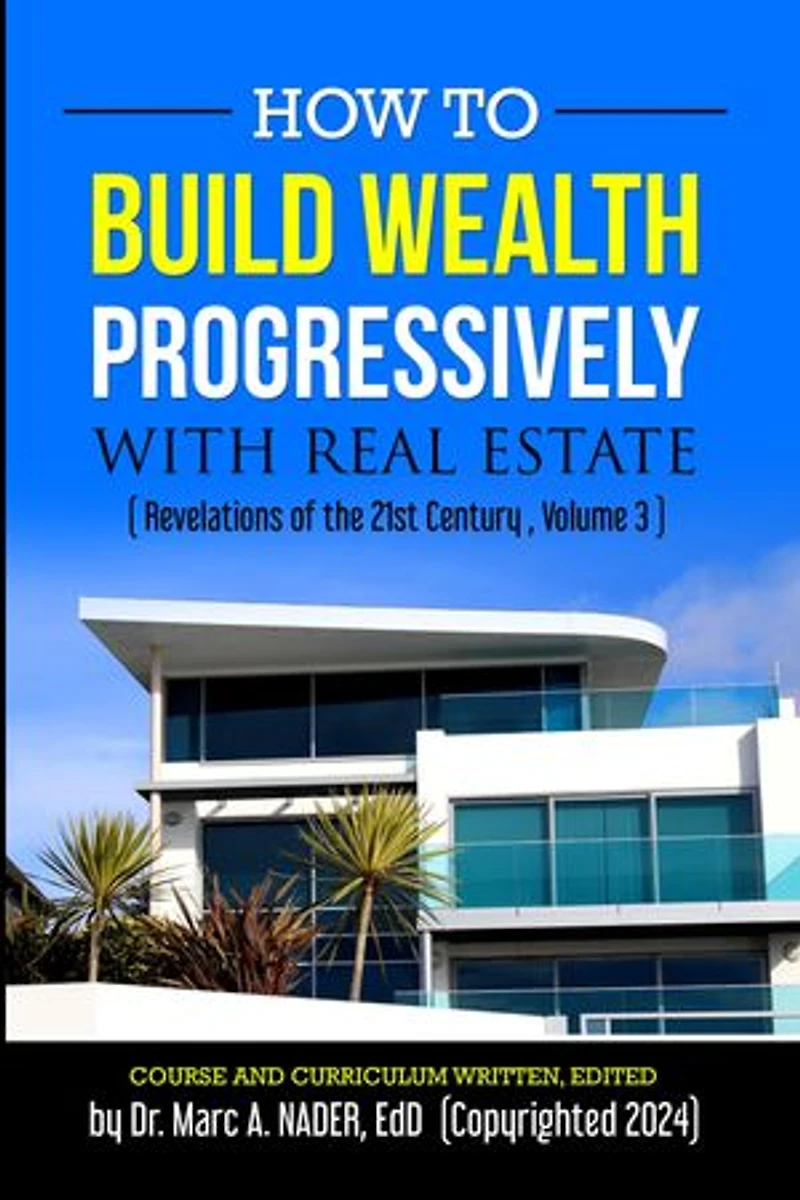 HOW TO BUILD WEALTH PROGRESSIVELY WITH REAL ESTATE