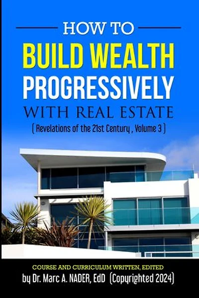 HOW TO BUILD WEALTH PROGRESSIVELY WITH REAL ESTATE
