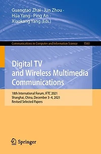 Digital TV and Wireless Multimedia Communications: 18th International Forum, IFTC 2021, Shanghai, China, December 3-4, Revised Selected Papers