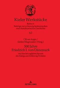 500 Jahre Friedrich I. von Daenemark: Auf den herzoglichen Spuren des Koenigs aus Schleswig-Holstein