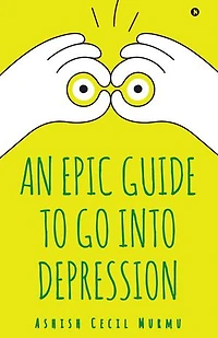An Epic Guide to Go into Depression