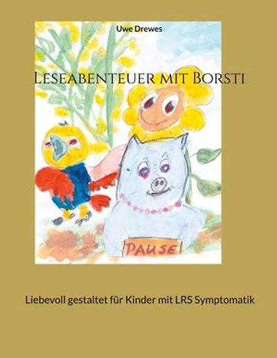Leseabenteuer mit Borsti: Vom Autor besonders liebevoll gestaltet für Kinder mit LRS Symthomatik