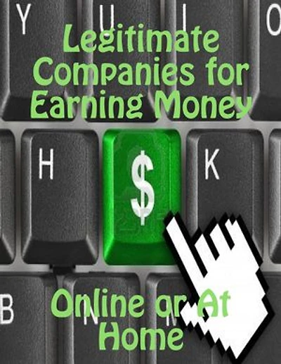 Legitimate Companies for Earning Money Online or At Home