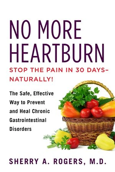 No More Heartburn: The Safe, Effective Way To Prevent And Heal Chronic Gastrointestinal Disorders