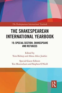 The Shakespearean International Yearbook: 19: Special Section, Shakespeare and Refugees