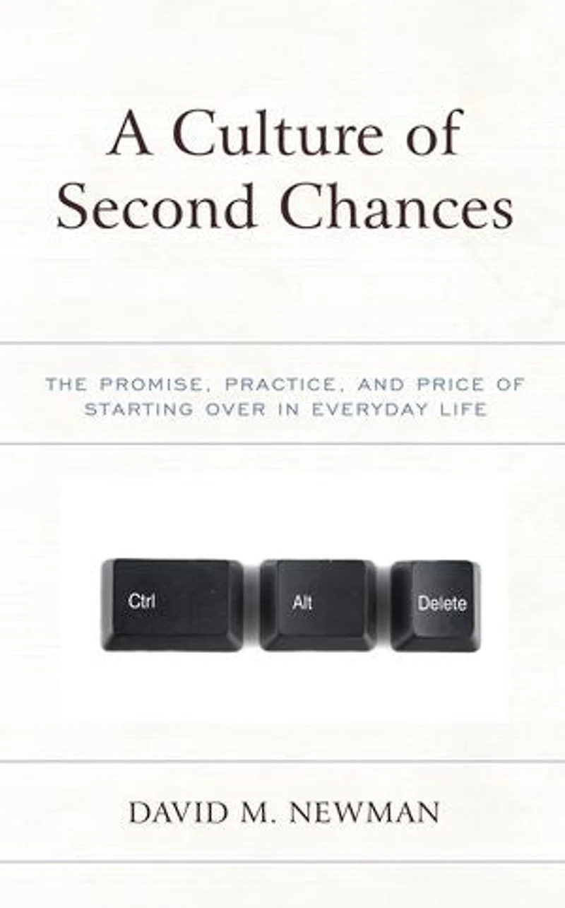 A Culture of Second Chances: The Promise, Practice, and Price Starting Over Everyday Life