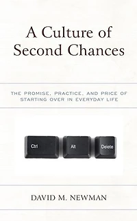 A Culture of Second Chances: The Promise, Practice, and Price Starting Over Everyday Life