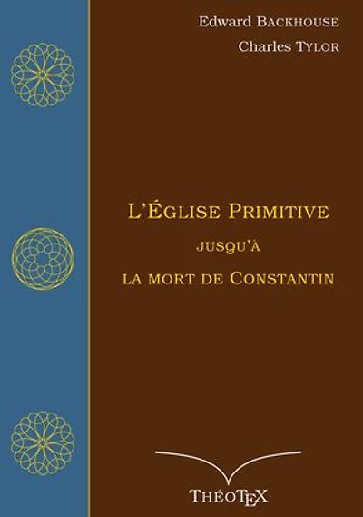 L'Église primitive, jusqu'à la mort de Constantin