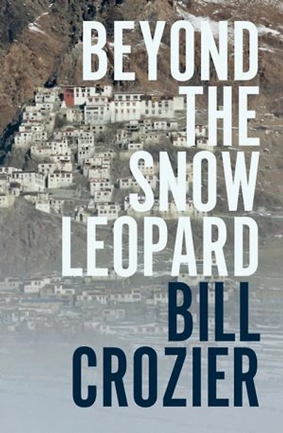 Beyond the Snow Leopard: Travels through the Himalayas, Buddhism, mountaineering and possible paths to enlightenment