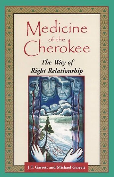 Medicine of The Cherokee: Way Right Relationship